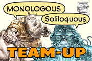 Monologous Soliloquous Team-Up